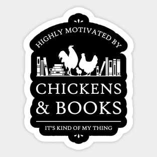 Highly Motivated by Chickens and Books - V2 Sticker